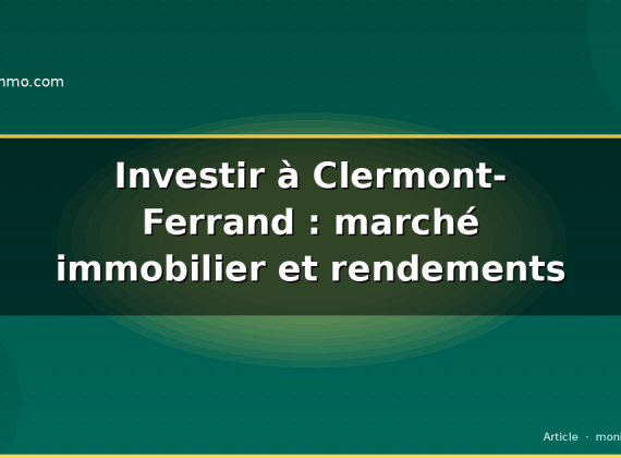 Investir à Clermont-Ferrand : marché immobilier et rendements 2026